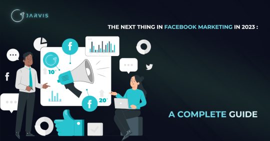 The Next Thing in Facebook Marketing in 2023 A Complete Guide-Blog