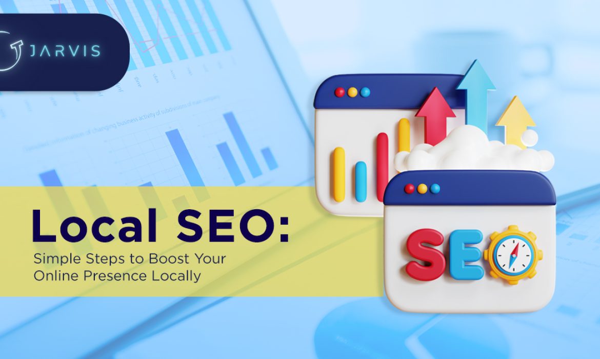 Local SEO: Simple Steps to Boost Your Online Presence Locally