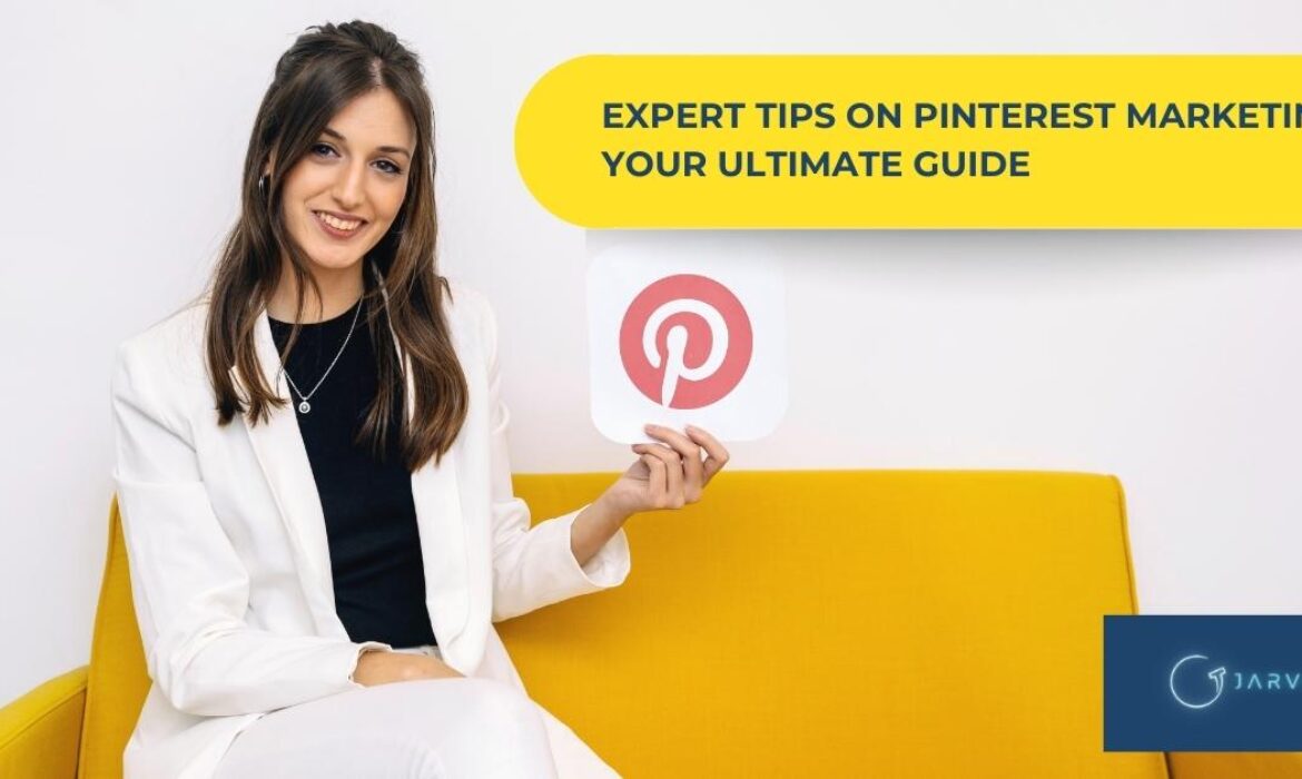 Expert Tips on Pinterest Marketing: Your Ultimate Guide-blog