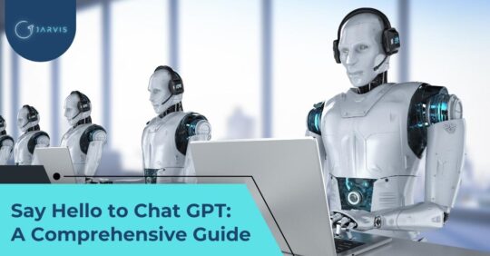Say Hello to Chat GPT: A Comprehensive Guide-blog