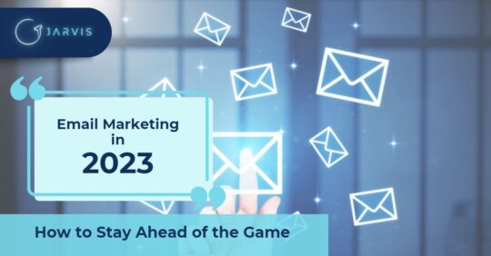 Email Marketing in 2023: How to Stay Ahead of the Game-Blog post